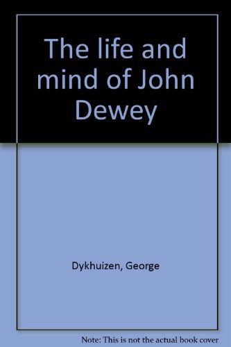 Beispielbild fr The Life and Mind of John Dewey zum Verkauf von Windows Booksellers