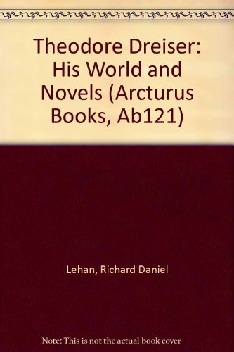 9780809306633: Theodore Dreiser: His World and His Novels (Arcturus Books, Ab121)