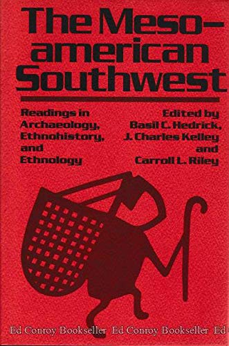 Stock image for The Meso-American Southwest : Readings in Archaeology, Ethnohistory, and Ethnology for sale by Better World Books