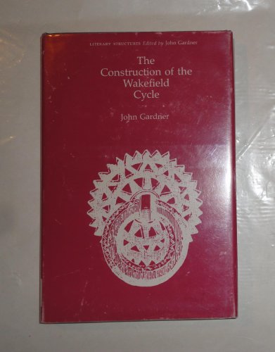 Beispielbild fr The Construction of the Wakefield Cycle. zum Verkauf von Cocksparrow Books