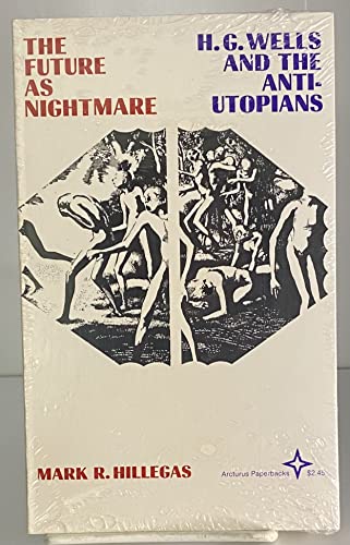 9780809306763: The Future As Nightmare: H. G. Wells and the Anti-Utopians