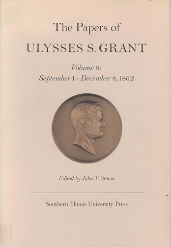 The Papers of Ulysses S. Grant, Volume 6: September 1- December 8, 1962 (U S Grant Papers)