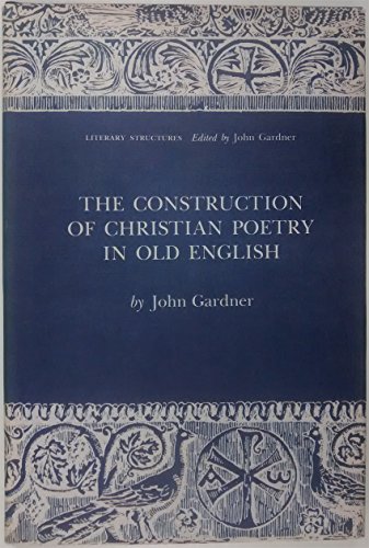 Imagen de archivo de The Construction of Christian Poetry in Old English (Literary Structures) a la venta por Bookmans