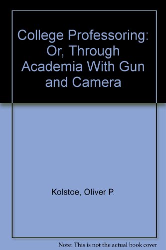9780809307104: College Professoring: Or, through Academia with Gun and Camera
