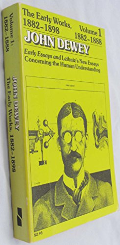 Imagen de archivo de The Early Works of John Dewey, Volume 1, 1882 - 1898: Early Essays and Leibniz's New Essays, 1882-1888 (Collected Works of John Dewey) a la venta por M & M Books