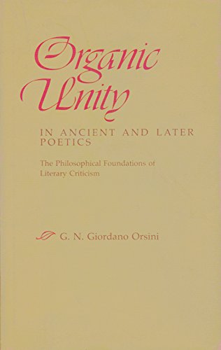 Beispielbild fr Organic Unity in Ancient and Later Poetics : The Philosophical Foundations of Literary Criticism zum Verkauf von Better World Books
