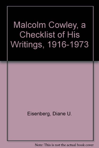 Malcolm Cowley, a Checklist of His Writings, 1916-1973. - Eisenberg, Diane U.