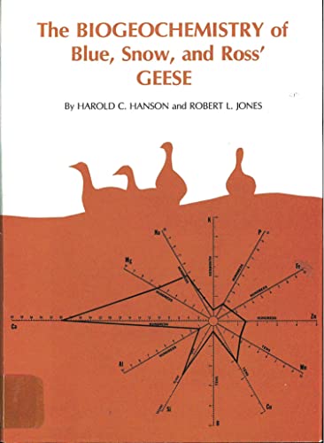 Imagen de archivo de The Biogeochemistry of Blue, Snow, and Ross' Geese (Special publication - Illinois Natural History Survey ; no. 1) a la venta por Midtown Scholar Bookstore