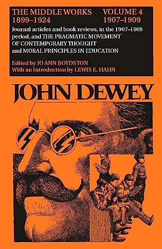 Stock image for The Middle Works of John Dewey, Volume 4, 1899 - 1924: Essays on Pragmatism and Truth, 1907-1909 Volume 4 for sale by ThriftBooks-Atlanta