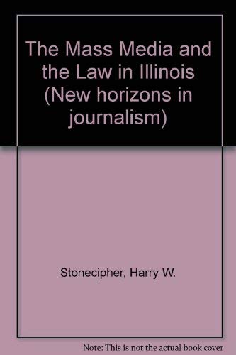 The Mass Media and the Law (New Horizons in Journalism) (9780809307883) by Stonecipher Ph.D., Harry W.; Trager Ph.D., Robert