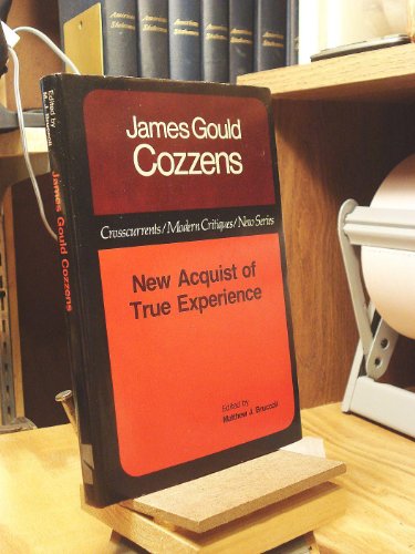 Stock image for James Gould Cozzens : New Acquist of True Experience for sale by Better World Books