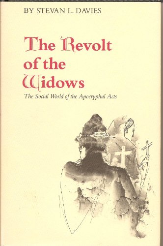 Beispielbild fr The Revolt of the Widows: The Social World of the Apocryphal Acts zum Verkauf von Ergodebooks