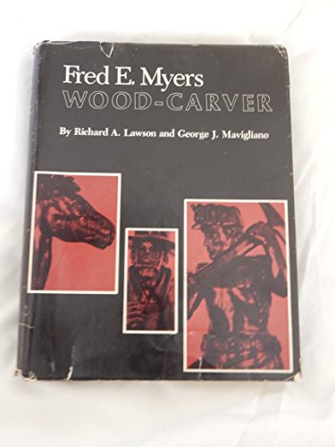 Stock image for Fred E. Myers, Wood-Carver for sale by Chequamegon Books