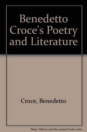 Benedetto Croce's Poetry and Literature : An Introduction to Its Criticism and History