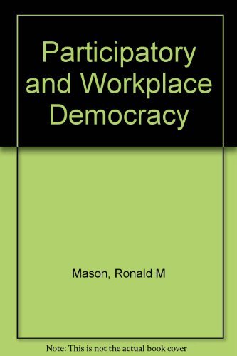 Imagen de archivo de Participatory and Workplace Democracy: A Theoretical Development in Critique of Liberalsim a la venta por Sequitur Books