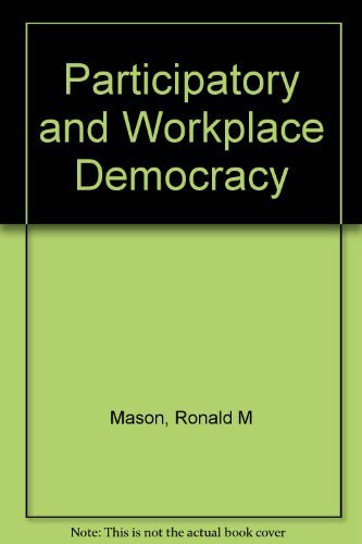 Stock image for Participatory and Workplace Democracy: A Theoretical Development in Critique of Liberalsim for sale by Jay W. Nelson, Bookseller, IOBA