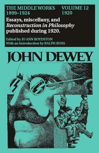 Beispielbild fr The Middle Works of John Dewey, Volume 12, 1899 - 1924 Vol. 12 : 1920, Reconstruction in Philosophy and Essays zum Verkauf von Better World Books