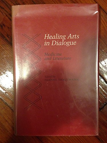 Stock image for Healing Arts in Dialogue : Medicine and Literature for sale by Better World Books