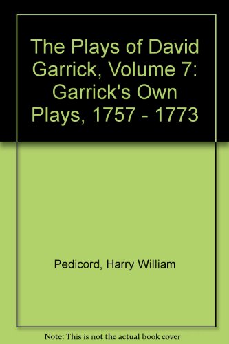 Stock image for The Plays of David Garrick, Volume 7: Garrick's Own Plays, 1757 - 1773 for sale by Books From California