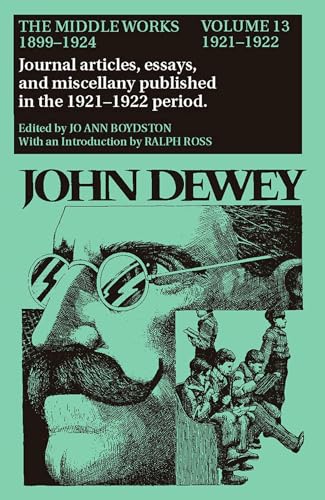 Imagen de archivo de The Middle Works of John Dewey, Volume 13, 1899 - 1924: 1921-1922, Essays on Philosophy, Education, and the Orient (Volume 13) (Collected Works of John Dewey) a la venta por Midtown Scholar Bookstore