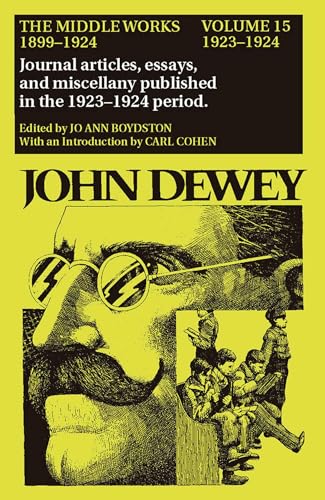 9780809310852: The Collected Works of John Dewey v. 15; 1923-1924, Journal Articles, Essays, and Miscellany Published in the 1923-1924 Period: The Middle Works, 1899-1924