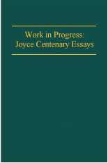 Stock image for Work in Progress (Joyce Centerary Essays) for sale by Walther's Books