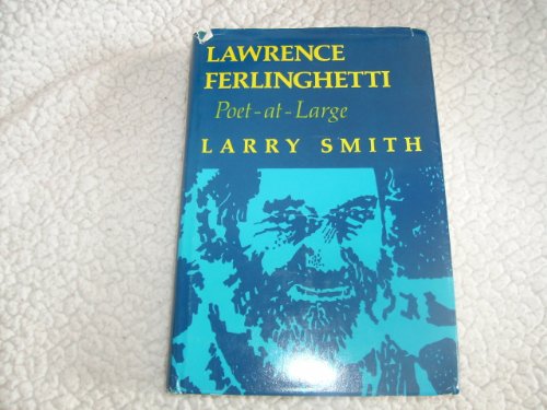 Lawrence Ferlinghetti: Poet-at-large - Smith, Larry R.