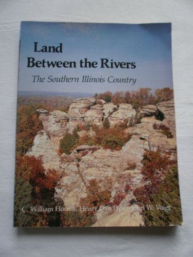 Imagen de archivo de Land Between the Rivers: The Southern Illinois Country (Southern Illinois University Centennial Publications) a la venta por Lowry's Books