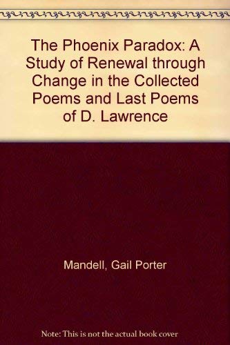 Beispielbild fr The Phoenix Paradox: A Study Of Renewal Through Change In The Collected Poems And Last Poems Of D. H. Lawrence zum Verkauf von Clarendon Books P.B.F.A.