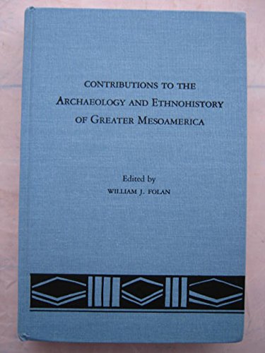 Contributions to the Archaeology and Ethnohistory of Greater Mesoamerica