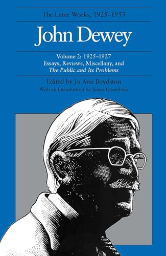 Imagen de archivo de The Later Works of John Dewey, Volume 2, 1925 - 1953 Vol. 2 : 1925-1927, Essays, Reviews, Miscellany, and the Public and Its Problems a la venta por Better World Books