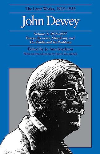 9780809311316: The Collected Works of John Dewey v. 2; 1925-1927, Essays, Reviews, Miscellany, and the Public and Its Problems: The Later Works, 1925-1953 (DEWEY, JOHN//LATER WORKS, 1925-1953)