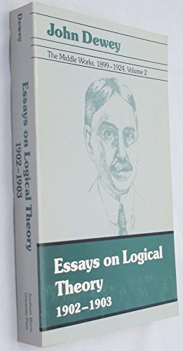 9780809311361: The Middle Works of John Dewey, Volume 2, 1899 - 1924: Journal Articles, Book Reviews, and Miscellany in the 1902-1903 Period, and Studies in Logical ... Dewey, the Middle Works, 1899-1924, Volume 2)