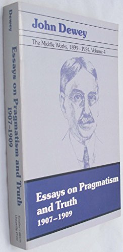 Imagen de archivo de Essays on Pragmatism and Truth: 1907-1909: The Middle Works of John Dewey 1899-1924: Volume 4 a la venta por gearbooks