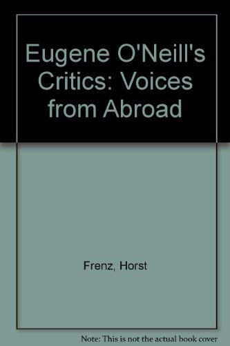 Stock image for Eugene o'Neill's Critics : Voiced from Abroad for sale by Better World Books