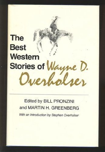 Imagen de archivo de THE BEST WESTERN STORIES OF WAYNE D. OVERHOLSER a la venta por The Story Shop