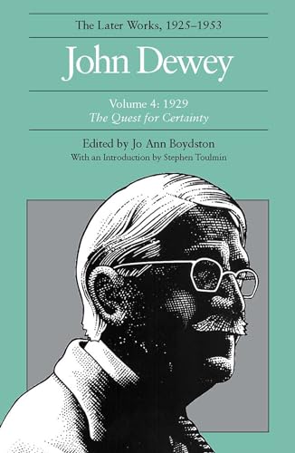 9780809311620: The Collected Works of John Dewey v. 4; 1929, The Quest for Certainty: The Later Works, 1925-1953 (DEWEY, JOHN//LATER WORKS, 1925-1953)