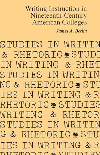 9780809311668: Writing Instruction in Nineteenth-Century American Colleges (Studies in Writing and Rhetoric)