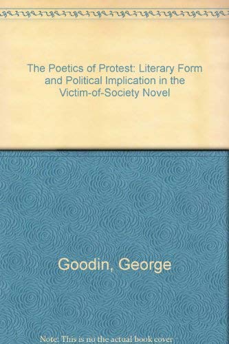 9780809311736: The Poetics of Protest: Literary Form and Political Implication in the Victim-of-Society Novel