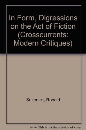 In Form: Digressions on the Act of Fiction (A Chicago Classic) (9780809311903) by Sukenick, Ronald