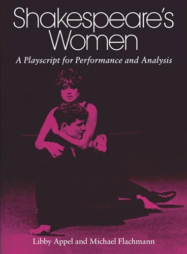 Imagen de archivo de Shakespeare's Women: A Playscript for Performance and Analysis a la venta por The Calder Bookshop & Theatre