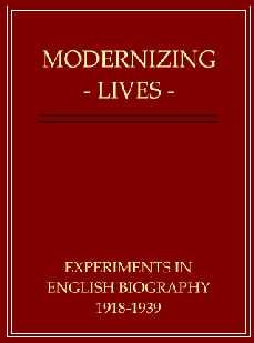 Beispielbild fr Modernizing Lives: Experiments In English Biography, 1918-1939 zum Verkauf von Granada Bookstore,            IOBA