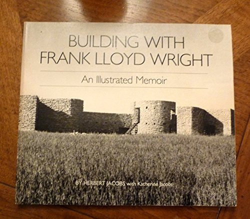 Stock image for Building with Frank Lloyd Wright: An Illustrated Memoir for sale by HPB-Emerald