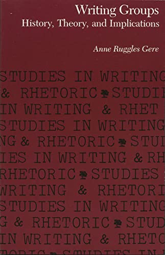 Stock image for Writing Groups: History, Theory, and Implications (Studies in Writing and Rhetoric) for sale by BooksRun