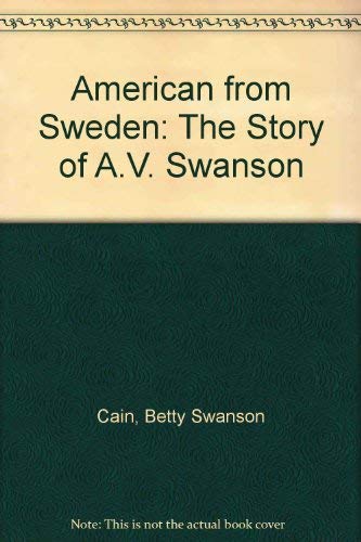 Beispielbild fr American from Sweden : The Story of A. V. Swanson zum Verkauf von Vashon Island Books