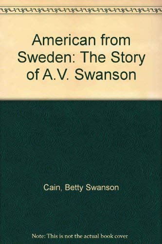Imagen de archivo de American from Sweden : The Story of A. V. Swanson a la venta por Vashon Island Books
