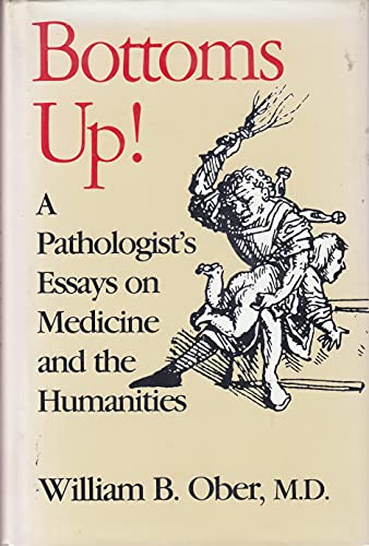 Beispielbild fr Bottoms Up! : A Pathologist's Essays on Medicine and the Humanities zum Verkauf von Better World Books