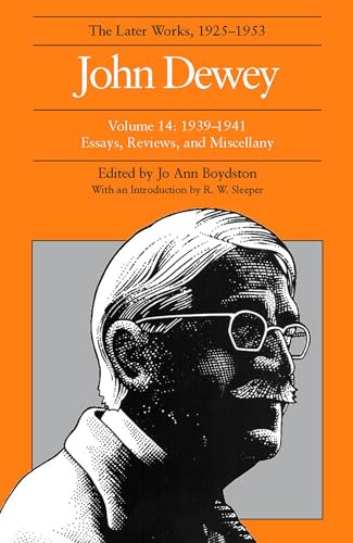 9780809314263: The Later Works of John Dewey, Volume 14, 1925 - 1953: 1939 - 1941, Essays, Reviews, and Miscellany (John Dewey Later Works, 1925-1953)