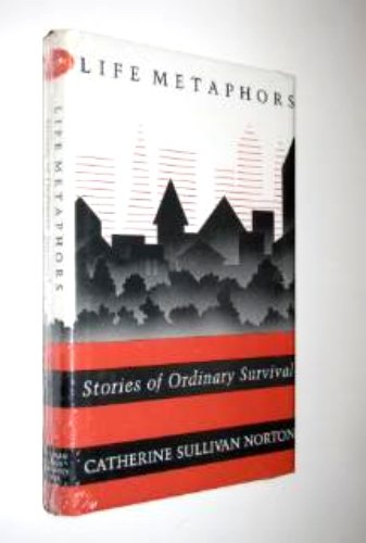 Beispielbild fr Life Metaphors: Stories of Ordinary Survival zum Verkauf von Books From California