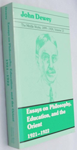 Beispielbild fr The Middle Works Volume 13 Essays on Philosophy Education and the Orient 1921-1922 zum Verkauf von The Chester Bookworm